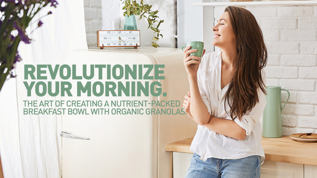 The Art of Creating a Nutrient-Packed Breakfast Bowl with Organic Granolas