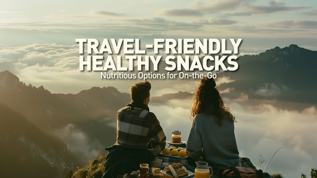 Travel-Friendly Healthy Snacks: Nutritious Options for On-the-Go