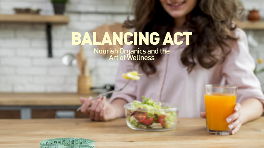 Balancing Act: Nourish Organics and the Art of Wellness