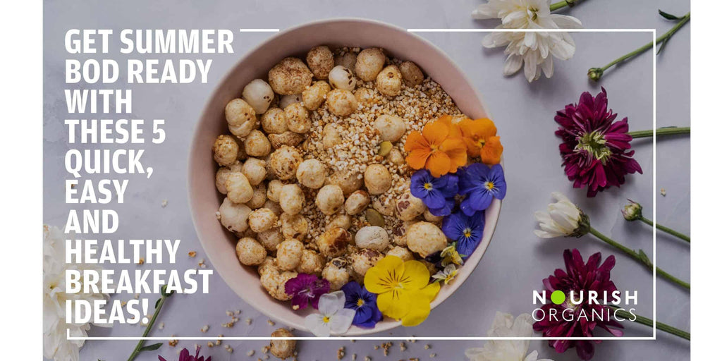Get Summer Bod Ready with These 5 Quick, Easy and Healthy Breakfast Ideas!