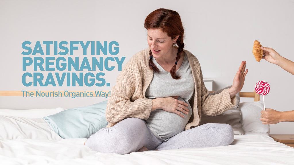 Satisfying Pregnancy Cravings the Nourish Organics Way