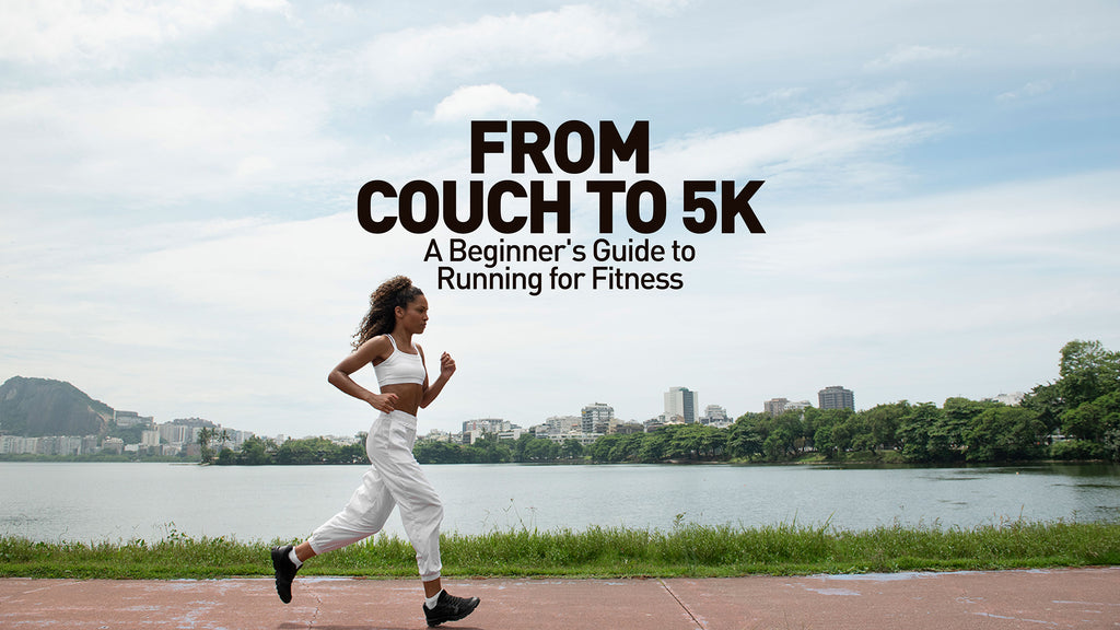 From Couch to 5K: A Beginner's Guide to Running for Fitness