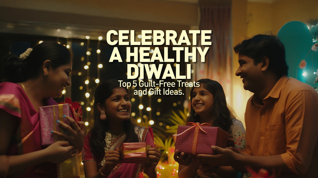 Celebrate a Healthy Diwali: Top 5 Guilt-Free Treats and Gift Ideas