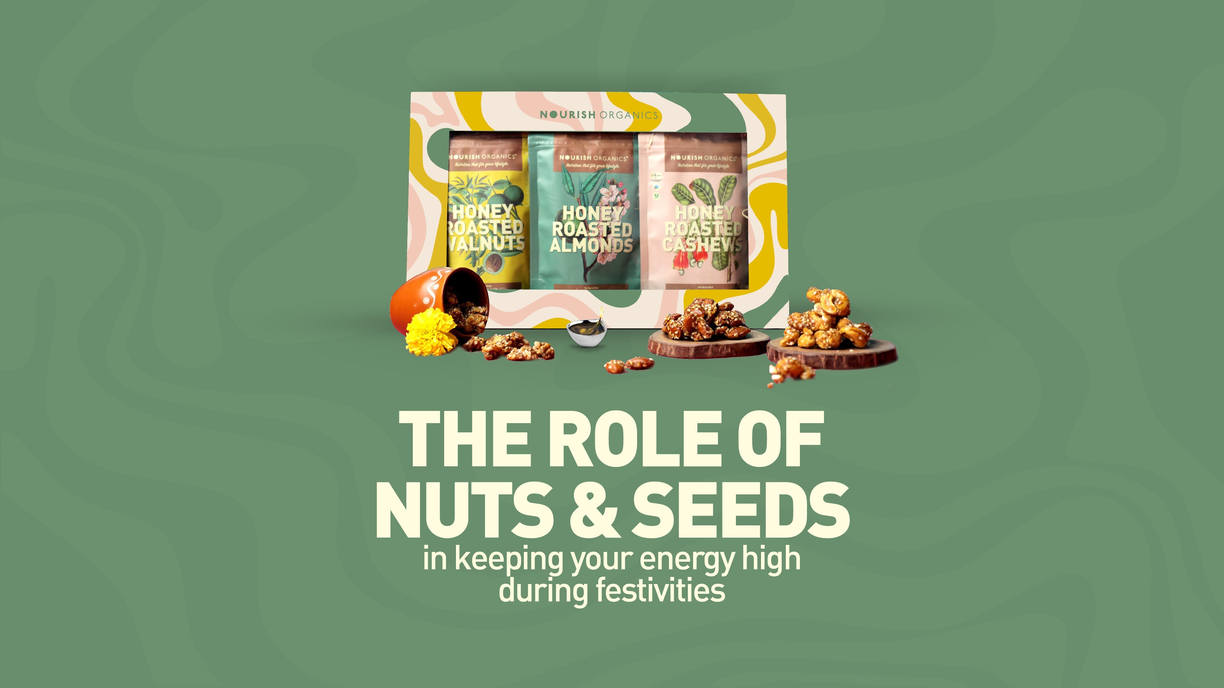 The Role of Nuts & Seeds in Keeping Your Energy High During Festivities