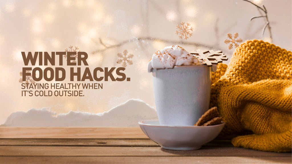 Winter Food Hacks: Staying Healthy When It's Cold Outside